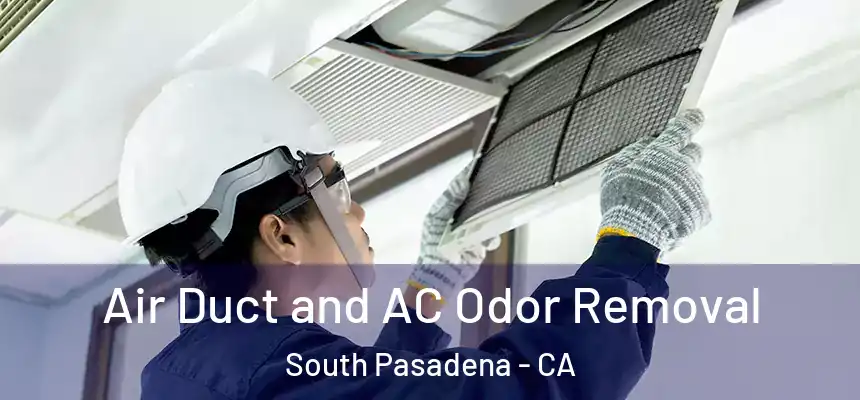  Air Duct and AC Odor Removal South Pasadena - CA
