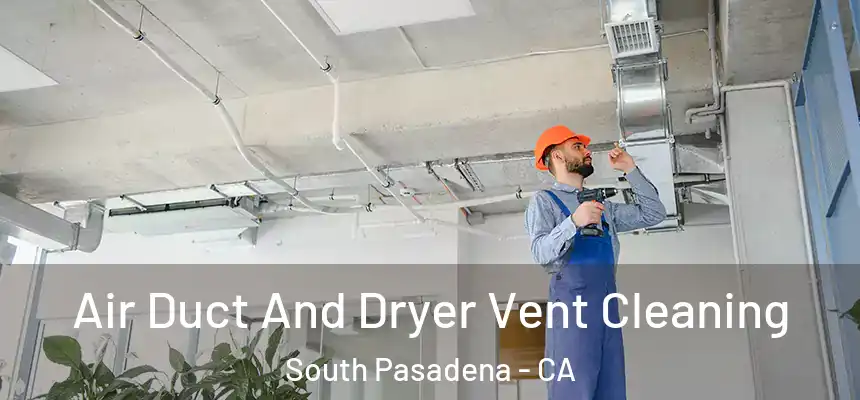  Air Duct And Dryer Vent Cleaning South Pasadena - CA