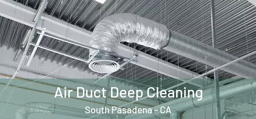  Air Duct Deep Cleaning South Pasadena - CA