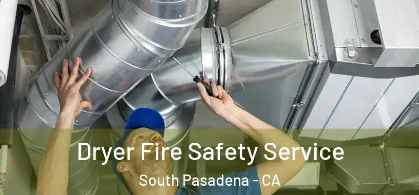  Dryer Fire Safety Service South Pasadena - CA