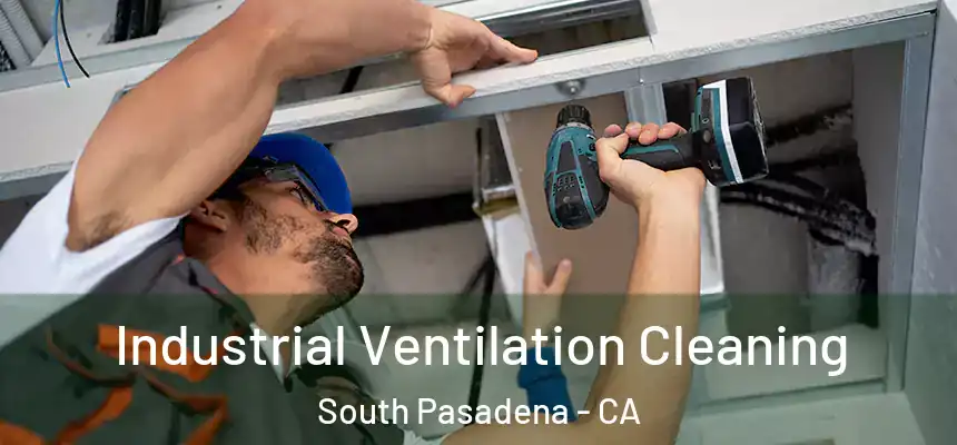  Industrial Ventilation Cleaning South Pasadena - CA