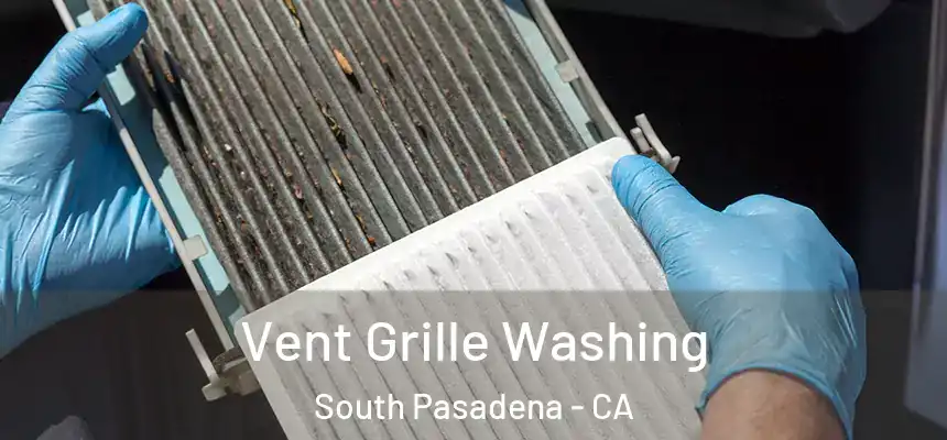 Vent Grille Washing South Pasadena - CA